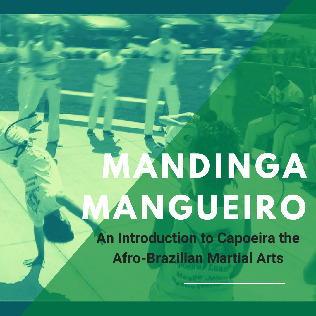 Mandinga Mangueiro: An Introduction to Capoeira the Afro-Brazilian Martial  Art | Denver Public Library