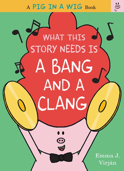 Book cover for "What this story needs is a bang and a clang" features a pig with symbols smiling as he smashes them.