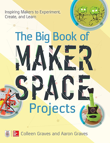 Cover of the Big Book of Makerspace Projects