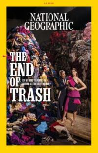 The cover of National Geographic Magazine with the title: The End of Trash with people standing next to a heap of garbage