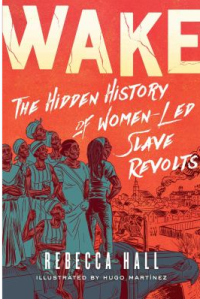 Wake: Hidden History of Women-Led Slave Revolts