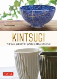 Cover of the book "Kintsugi: The Wabi Sabi Art of Japanese Ceramic Repair," available from DPL
