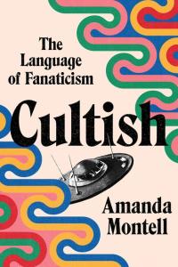 Book cover for "Cultish" by Amanda Montell