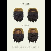 Book cover for Felon: Poems by Reginald Dwayne Betts