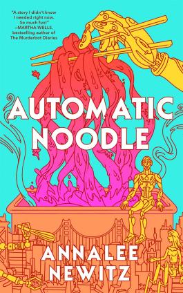 Book cover for "Automatic Noodle" by Annalee Newitz