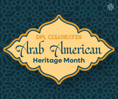 graphic that says "DPL Celebrates Arab American Heritage Month"
